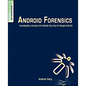 Android Forensics: Investigation, Analysis and Mobile Security for Google Android - Paperback