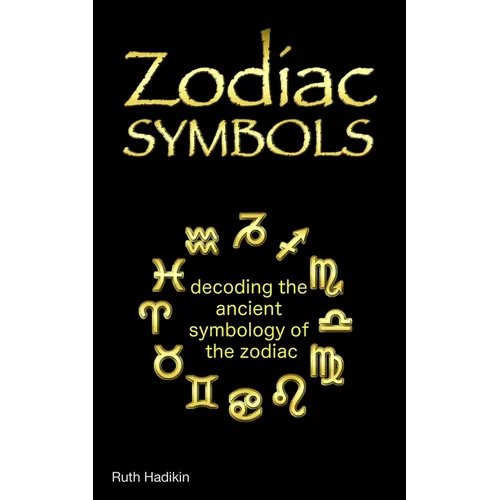 Zodiac Symbols: decoding the ancient symbology of the Zodiac - Paperback