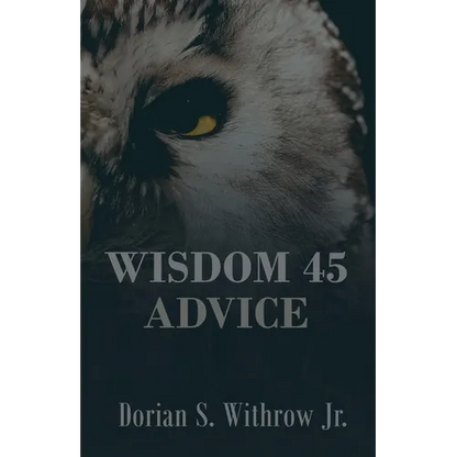Wisdom 45 Advice: Illustrations, Personal Growth, Poetry, Professional Development - Paperback