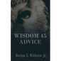 Wisdom 45 Advice: Illustrations, Personal Growth, Poetry, Professional Development - Paperback