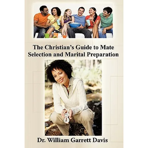 The Christian's Guide to Mate Selection and Marital Preparation - Paperback