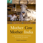 Mother Cow, Mother India: A Multispecies Politics of Dairy in India - Hardcover