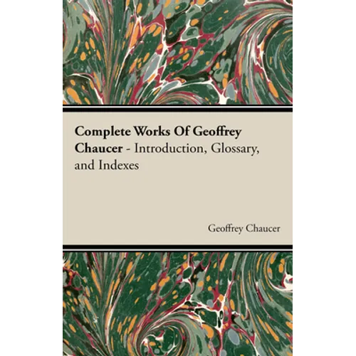 Complete Works Of Geoffrey Chaucer - Paperback