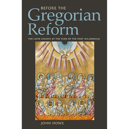 Before the Gregorian Reform: The Latin Church at the Turn of the First Millennium - Hardcover