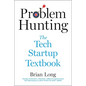 Problem Hunting: The Tech Startup Textbook - Hardcover