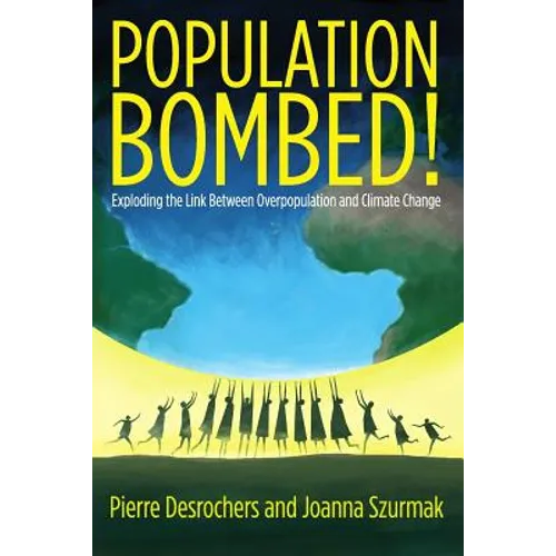 Population Bombed!: Exploding the Link Between Overpopulation and Climate Change - Paperback
