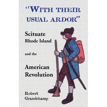 With Their Usual Ardor, Scituate, Rhode Island and the American Revolution - Paperback