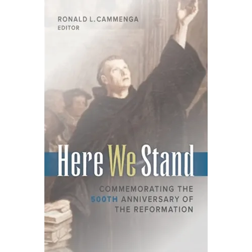 Here We Stand: Commemorating the 500th Anniversary of the Reformation - Paperback