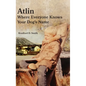 Atlin Where Everyone Knows Your Dog's Name - Hardcover