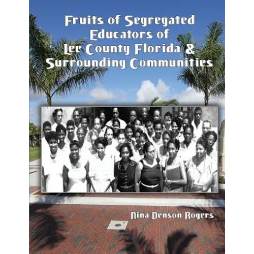 Fruits of Segregated Educators of Lee County Florida and Surrounding Communities - Paperback