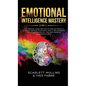 Emotional Intelligence Mastery 2-in-1: The Spiritual Guide for how to analyze people & yourself. Improve your social skills, relationships and boost y - Hardcover