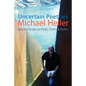Uncertain Poetries: Selected Essays on Poets, Poetry and Poetics - Paperback