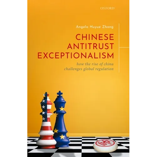 Chinese Antitrust Exceptionalism: How the Rise of China Challenges Global Regulation - Hardcover