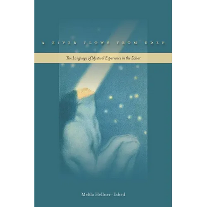 A River Flows from Eden: The Language of Mystical Experience in the Zohar - Paperback
