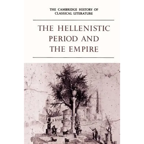 The Cambridge History of Classical Literature: Volume 1, Greek Literature, Part 4, the Hellenistic Period and the Empire - Paperback