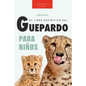 Guepardos El Libro Definitivo del Guepardo para Niños: Más de 100 datos sobre el guepardo, fotos y más - Paperback
