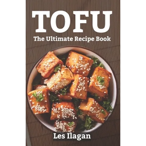 Tofu: The Ultimate Recipe Book - Paperback