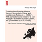 Travels of the Russian Mission Through Mongolia to China, and Residence in Peking in ... 1820-21. with Corrections and Notes by J. Von Klaproth. Illus - Paperback