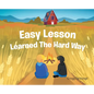 Easy Lesson Learned The Hard Way - Hardcover