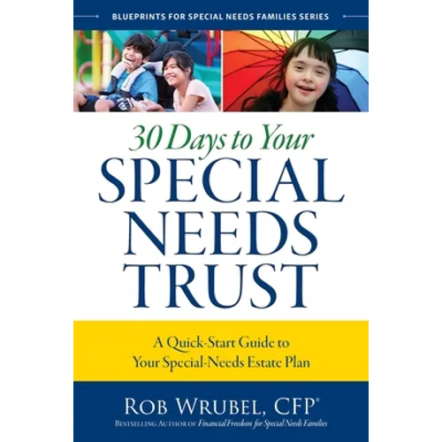 30 Days to Your Special Needs Trust: A Quick-Start Guide to Your Special-Needs Estate Plan - Paperback