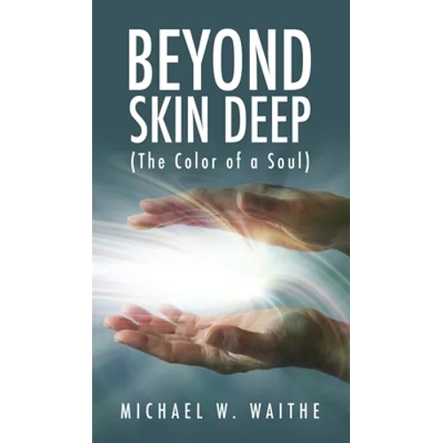 Beyond Skin Deep: (The Color of a Soul) - Hardcover