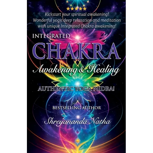 Integrated Chakra Awakening & Healing: Authentic Yoga Nidra Meditation - Paperback