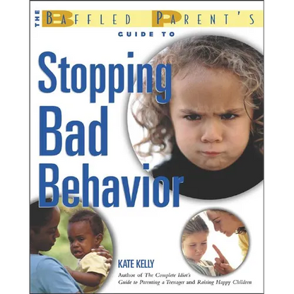 The Baffled Parent's Guide to Stopping Bad Behavior - Paperback