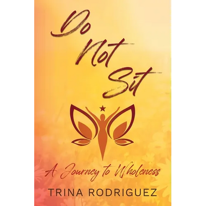 Do Not Sit: A Journey to Wholeness - Paperback