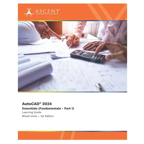 AutoCAD 2024: Essentials (Fundamentals - Part 1) (Mixed Units) - Paperback