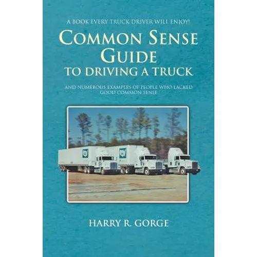 Common Sense Guide to Driving a Truck - Paperback
