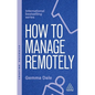 How to Manage Remotely: Work Effectively, No Matter Where You Are - Paperback