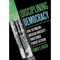 Disciplining Democracy: How the Modern American University Transformed Student Activism - Hardcover
