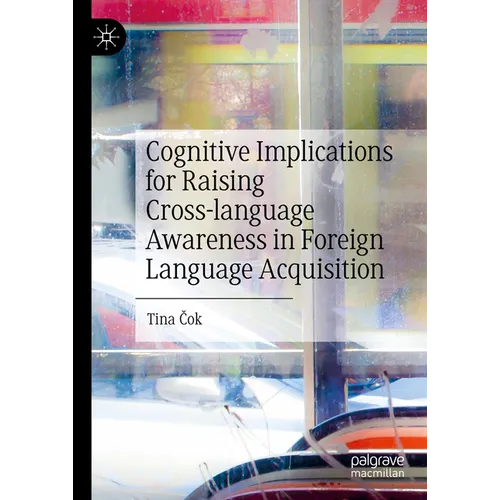 Cognitive Implications for Raising Cross-Language Awareness in Foreign Language Acquisition - Hardcover