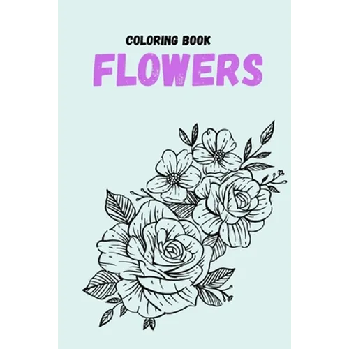 coloring book flowers: Coloring Book (For Adults, mindfulness coloring - Paperback
