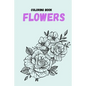 coloring book flowers: Coloring Book (For Adults, mindfulness coloring - Paperback