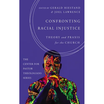 Confronting Racial Injustice: Theory and PRAXIS for the Church - Hardcover