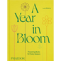 A Year in Bloom: Flowering Bulbs for Every Season - Hardcover