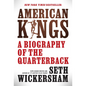 American Kings: A Biography of the Quarterback - Hardcover