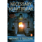 Necessary Heartbreak: A Novel of Faith and Forgiveness - Paperback