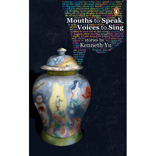 Mouths to Speak, Voices to Sing: Stories by Kenneth Yu - Paperback