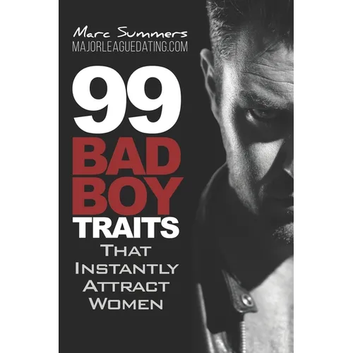 99 Bad Boy Traits: that Instantly Attract Women - Paperback