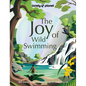 Lonely Planet the Joy of Wild Swimming - Hardcover