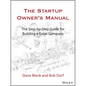 The Startup Owner's Manual: The Step-By-Step Guide for Building a Great Company - Hardcover