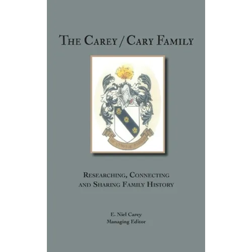 The Carey/Cary Family: Researching, Connecting and Sharing Family History - Hardcover