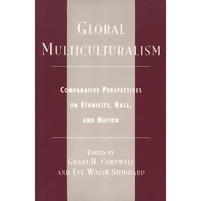 Global Multiculturalism: Comparative Perspectives on Ethnicity, Race, and Nation - Paperback