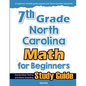 7th Grade North Carolina Math for Beginners: Standardized Testing and Home Schooling Study Guide - Paperback