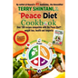 Peace Diet (TM) COOKBOOK: Over 100 recipes compatible with the PEACE DIET (TM) for weight loss, health, and longevity - Paperback
