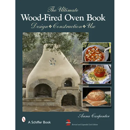 The Ultimate Wood-Fired Oven Book: Design - Construction - Use - Hardcover