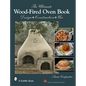 The Ultimate Wood-Fired Oven Book: Design - Construction - Use - Hardcover
