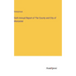 Sixth Annual Report of The County and City of Worcester - Hardcover